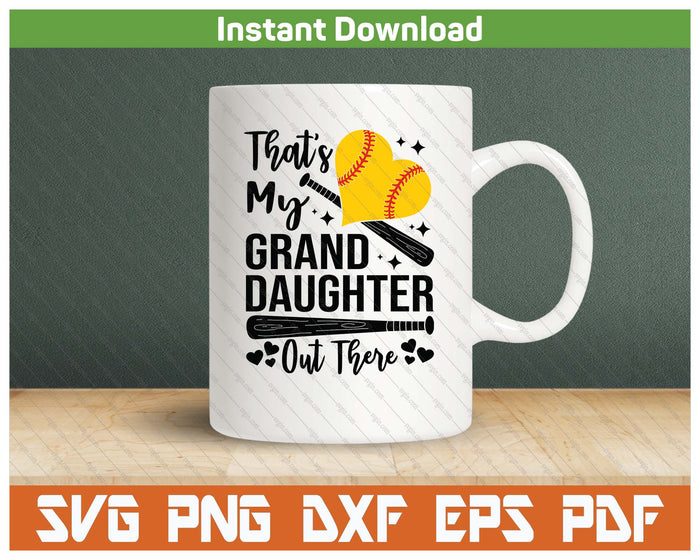 That's My Granddaughter Out There Softball Grandma Grandpa SVG PNG Digital Printable Files