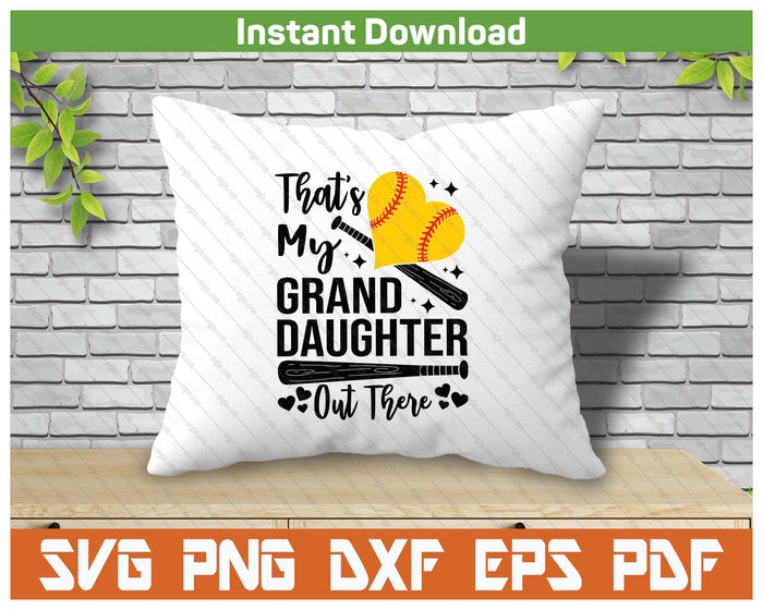 That's My Granddaughter Out There Softball Grandma Grandpa SVG PNG Digital Printable Files