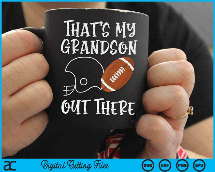 That's My Grandson Out There Football Grandma SVG PNG Digital Cutting Files