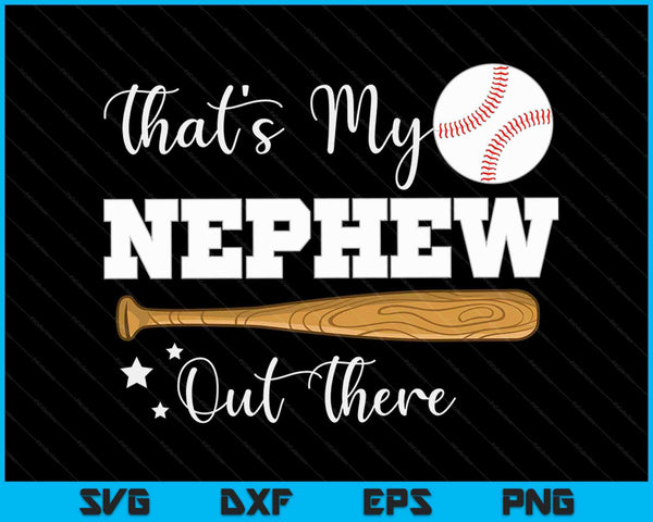 That's My Nephew Out There Baseball Aunt Auntie Mother's Day SVG PNG Digital Printable Files