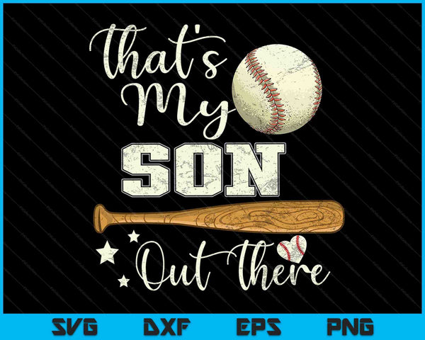 That's My Son Out There Baseball Mom Mommy Mother's Day SVG PNG Digital Cutting Files
