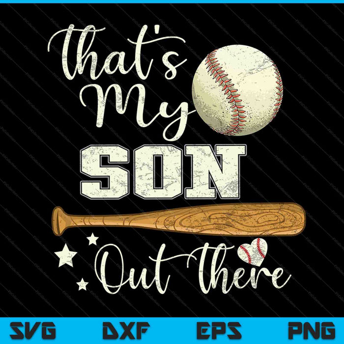 That's my son out there baseball mom mommy Mother's Day SVG cut file