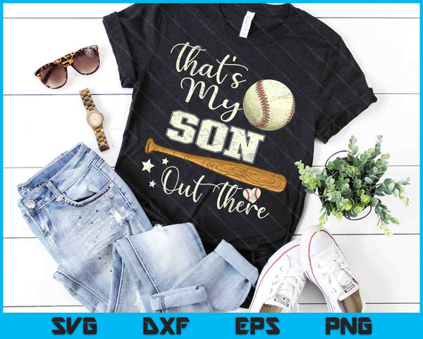 That's My Son Out There Baseball Mom Mommy Mother's Day SVG PNG Digital Cutting Files