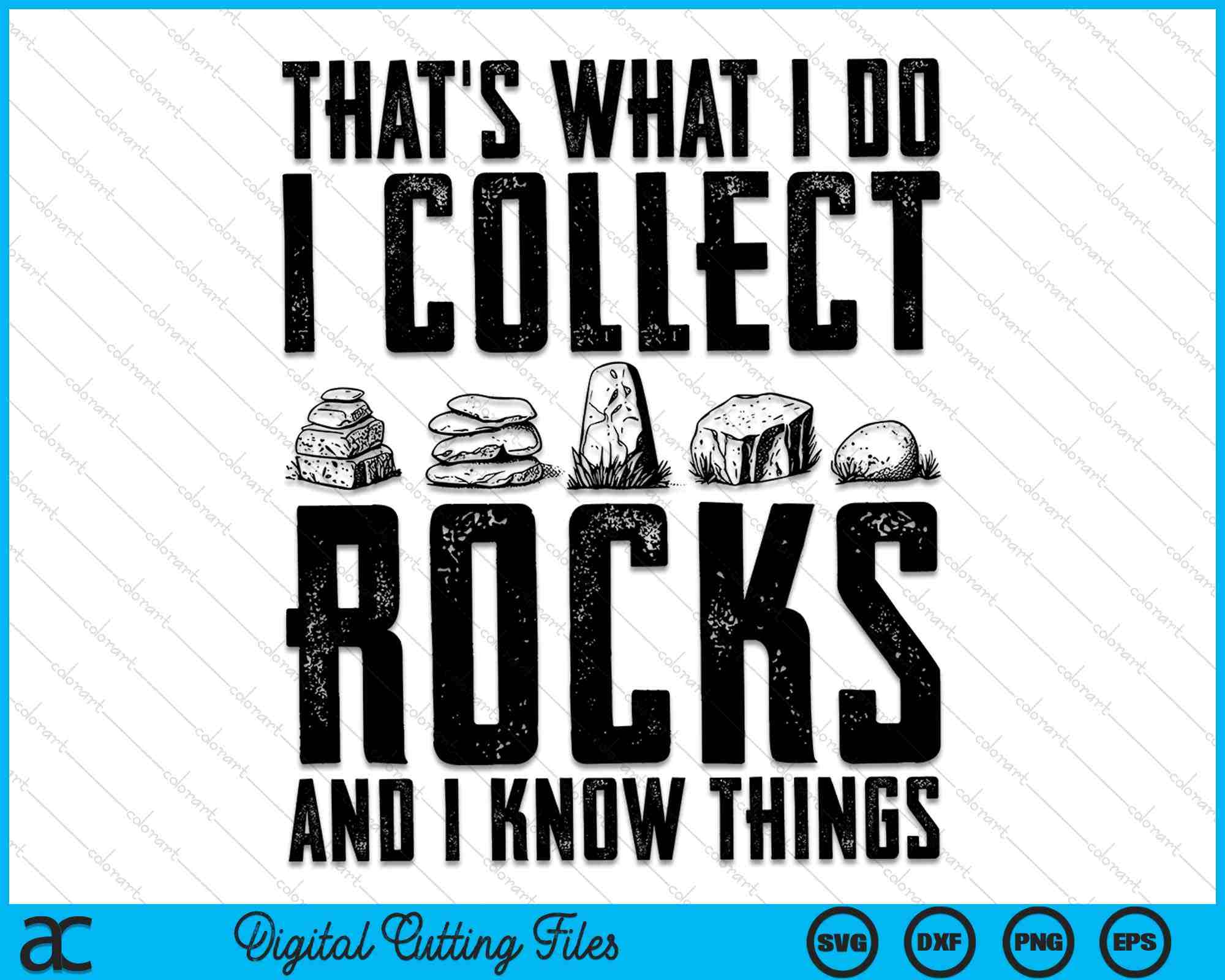 That's What I Do I Collect Rocks And I Know Things SVG Digital Files ...