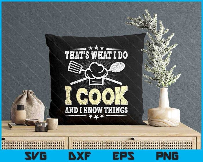 That's What I Do I Cook And I Know Things Funny Cooking SVG PNG Digital Printable Files