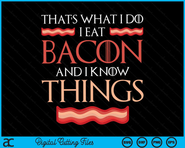 That's What I Do I Eat Bacon Bacon Saying Meat Bacon SVG PNG Digital Cutting Files