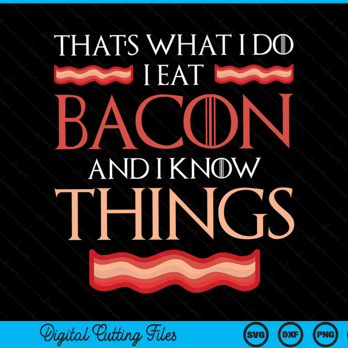 That's What I Do I Eat Bacon Bacon Saying Meat Bacon SVG PNG Digital Cutting Files