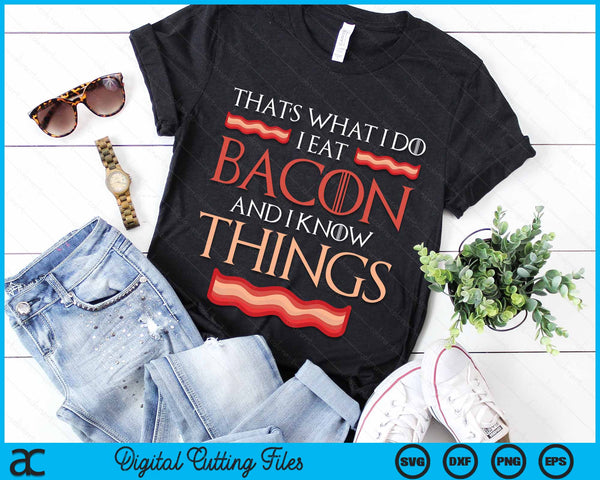 That's What I Do I Eat Bacon Bacon Saying Meat Bacon SVG PNG Digital Cutting Files