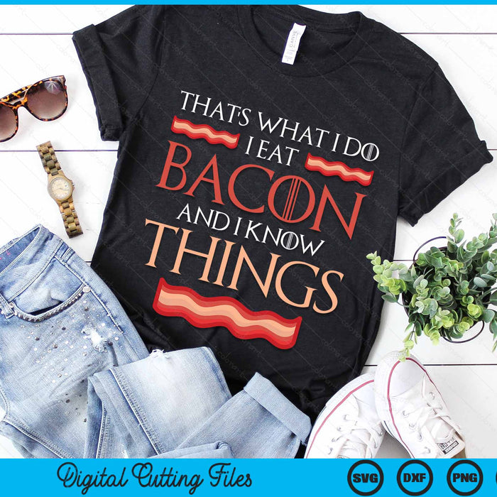 That's What I Do I Eat Bacon Bacon Saying Meat Bacon SVG PNG Digital Cutting Files