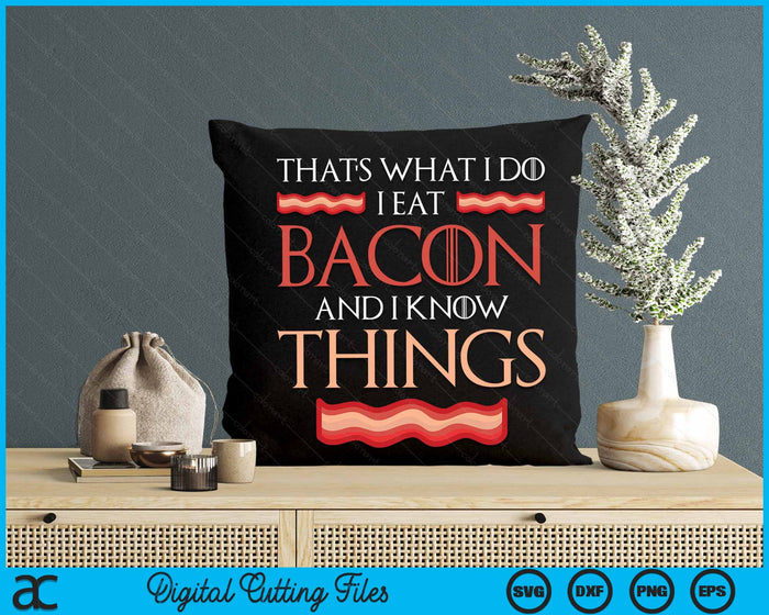 That's What I Do I Eat Bacon Bacon Saying Meat Bacon SVG PNG Digital Cutting Files