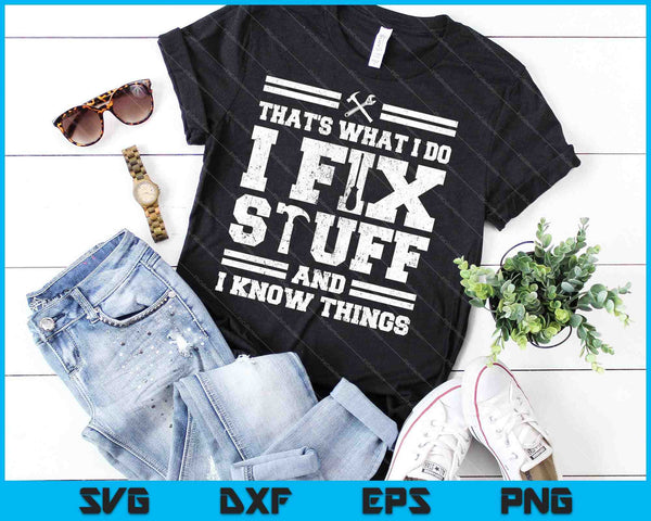 That's What I Do I Fix Stuff And I Know Things SVG PNG Cutting Printable Files - on a t-shirt