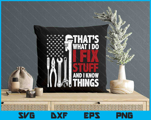 That's What I Do I Fix Stuff And I Know Things American Flag SVG PNG Digital Printable Files