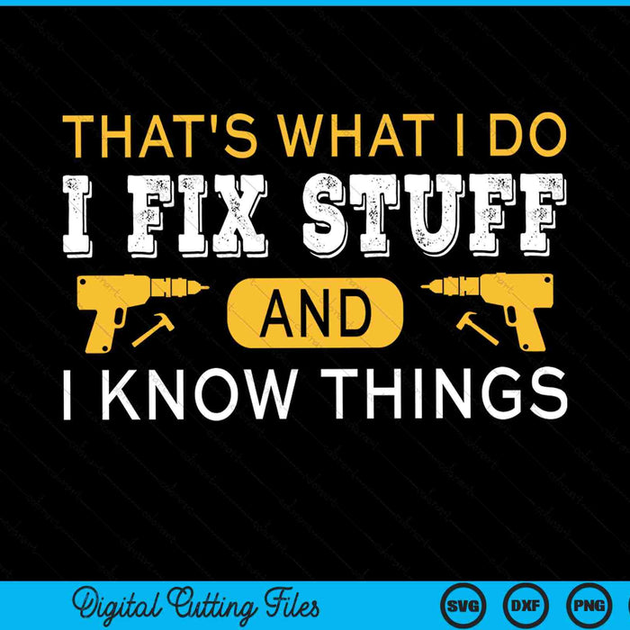 That's what I do I fix stuff and I know things daddy SVG cut file
