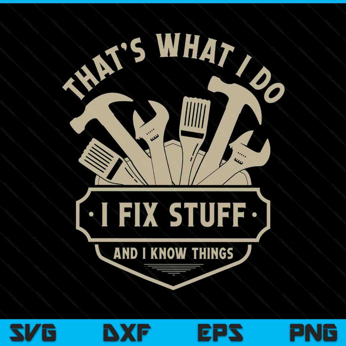 That's what I do I fix stuff and I know things handy man SVG cut file