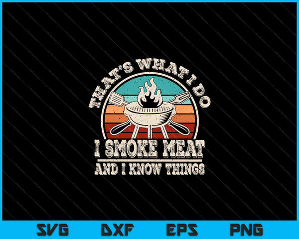 That's what I do I smoke meat and I know things BBQ grilling SVG cut file