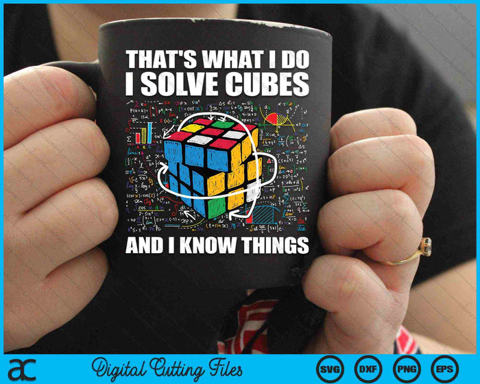 Dat is wat ik doe, ik los kubussen op en ik weet dingen grappige Speed ​​Cubing SVG PNG digitale snijbestanden