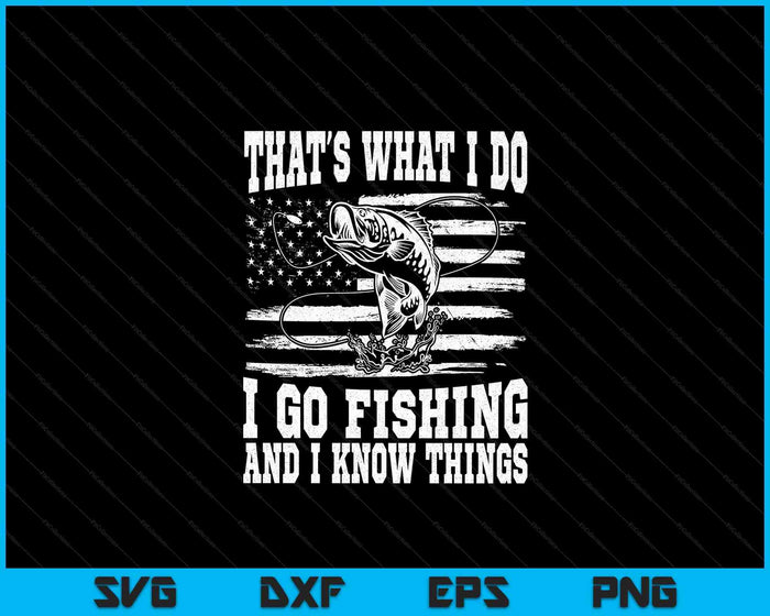 Thats What I Do I Go Fishing, Funny Fishing SVG PNG Digital Printable Files