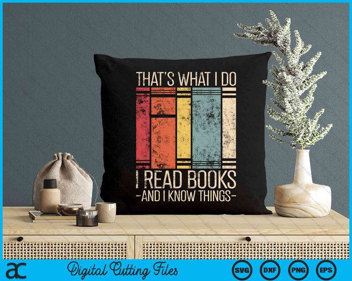 Thats What I Do I Read Books And I Know Things Funny Reading SVG PNG Digital Cutting File