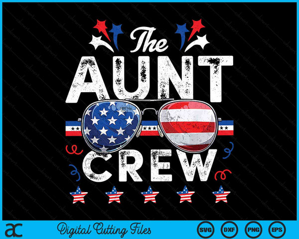 The Aunt Crew 4th Of July Patriotic American SVG PNG Digital Cutting Files