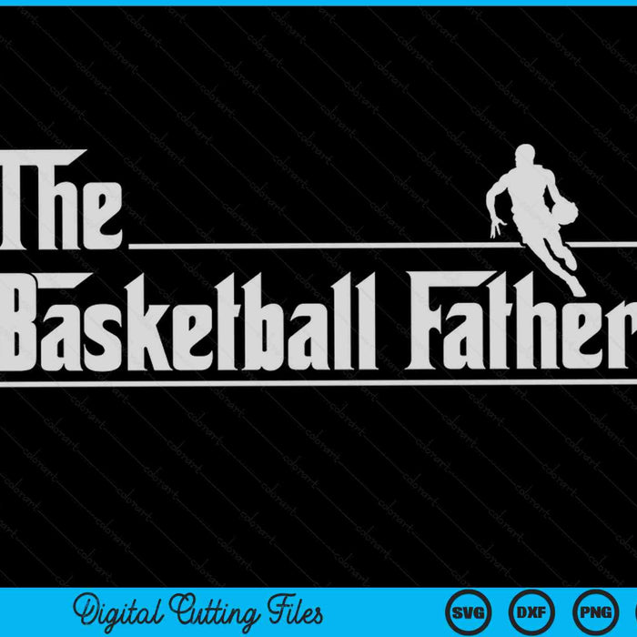 The basketball father basketball player Father's Day SVG PNG cut file for Cricut