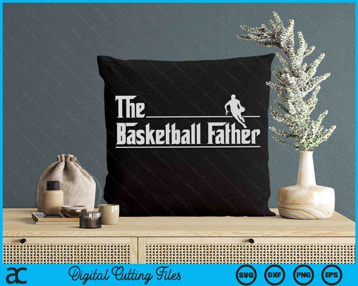 The Basketball Father Funny Basketball Player Father's Day SVG PNG Digital Printable Files