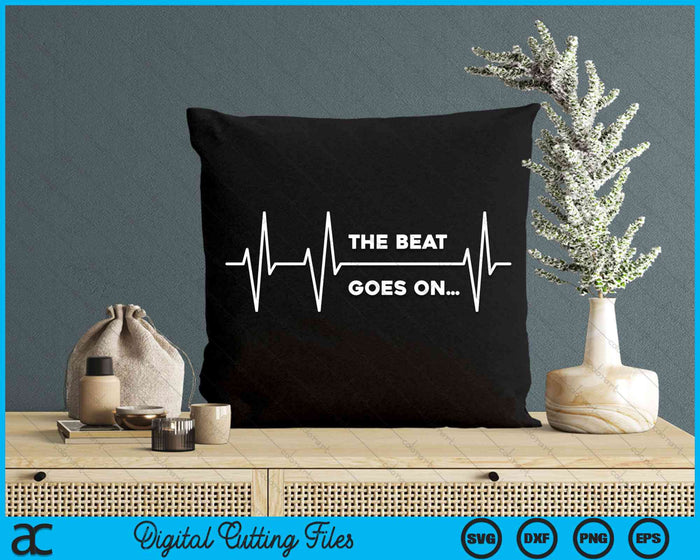 The Beat Goes On Heartbeat SVG PNG Digital Cutting Files