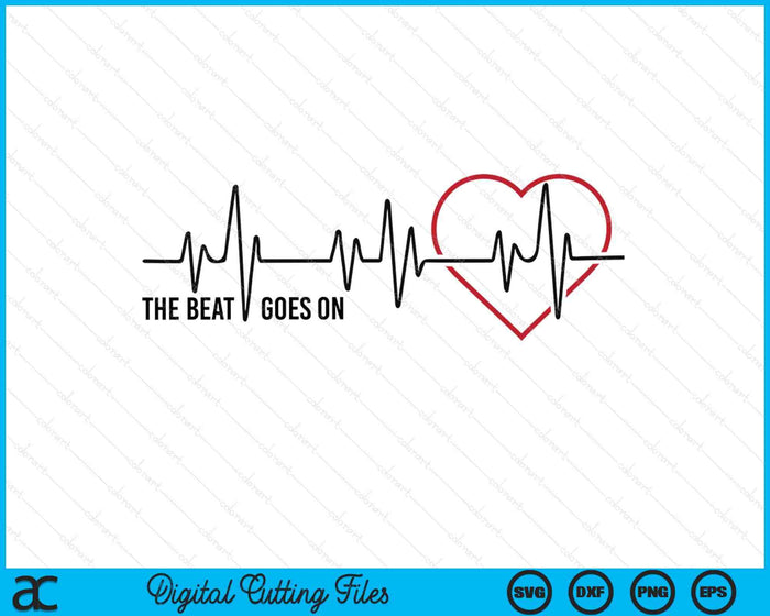 The Beat Goes On Heartbeat Heart Disease Awareness SVG PNG Digital Printable Files