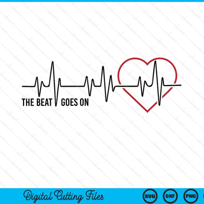 The beat goes on heartbeat heart disease awareness SVG cut file