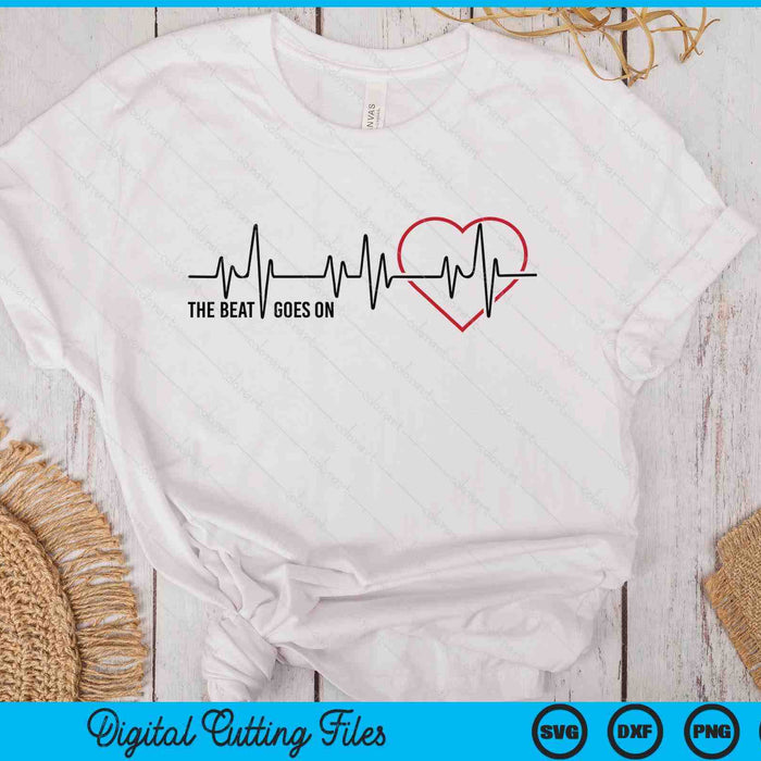 The Beat Goes On Heartbeat Heart Disease Awareness SVG PNG Digital Printable Files