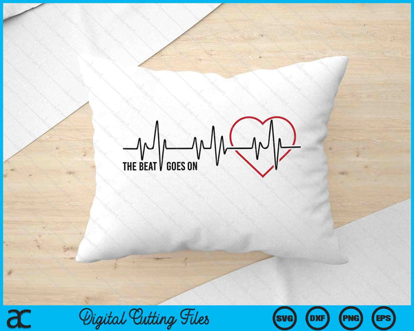 The Beat Goes On Heartbeat Heart Disease Awareness SVG PNG Digital Printable Files