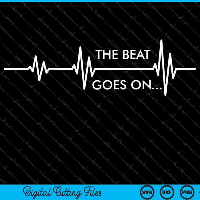 The Beat Goes On..Heartbeat Rehab After Surgery Heart OP SVG PNG Cutting Printable Files