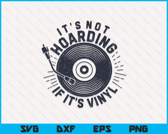 Het is niet hamsteren als het Vinyl Record Lover Collector SVG PNG Digital Cutting Files is
