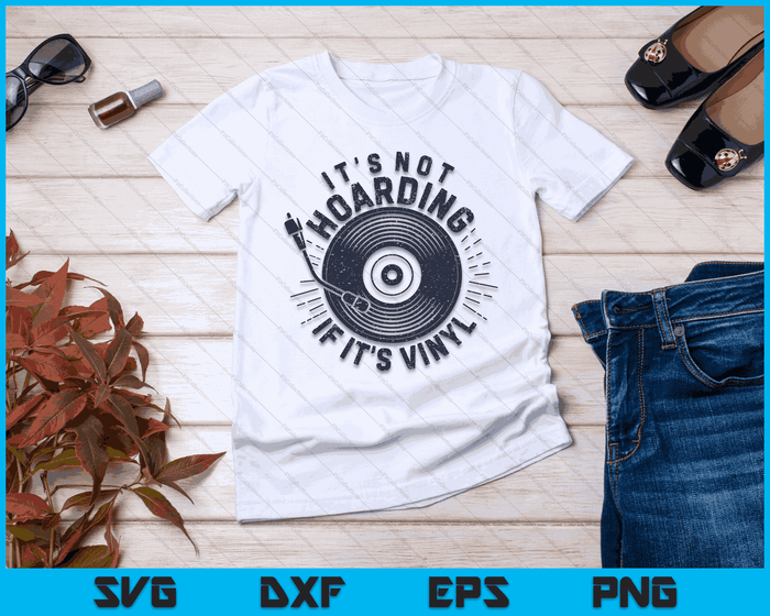 Het is niet hamsteren als het Vinyl Record Lover Collector SVG PNG Digital Cutting Files is