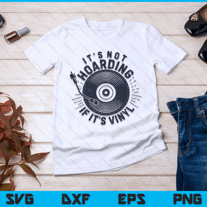 Het is niet hamsteren als het Vinyl Record Lover Collector SVG PNG Digital Cutting Files is