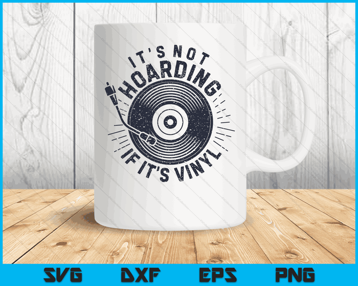 Het is niet hamsteren als het Vinyl Record Lover Collector SVG PNG Digital Cutting Files is