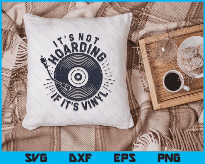 Het is niet hamsteren als het Vinyl Record Lover Collector SVG PNG Digital Cutting Files is