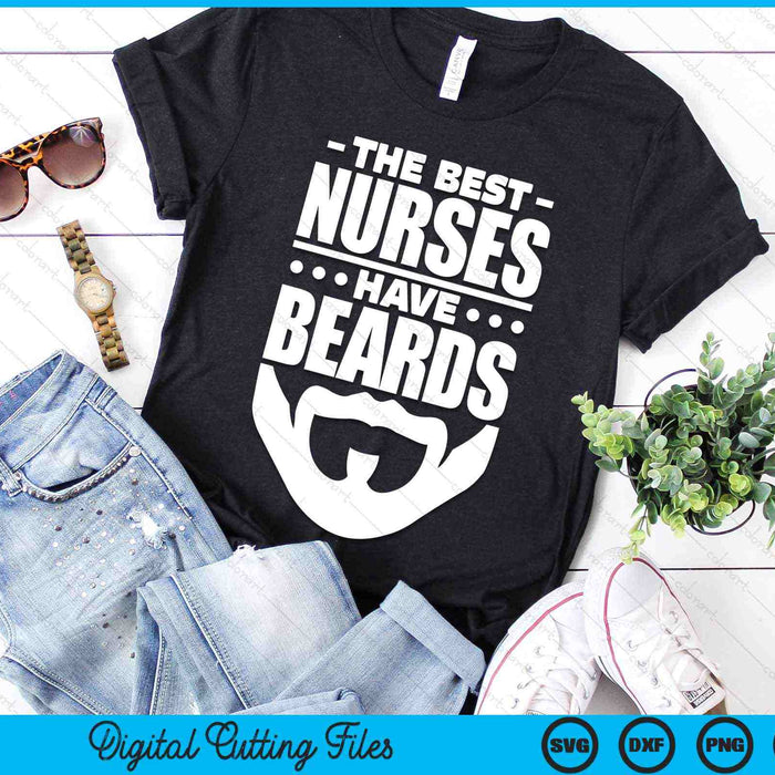 The Best Nurses Have Beards Nursing Student SVG PNG Digital Cutting Files