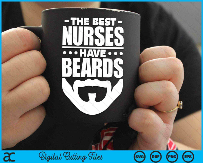 The Best Nurses Have Beards Nursing Student SVG PNG Digital Cutting Files
