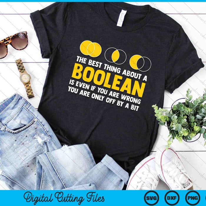 The Best Thing About A Boolean You Are Wrong You Are Only Off By A Bit SVG PNG Digital Cutting Files