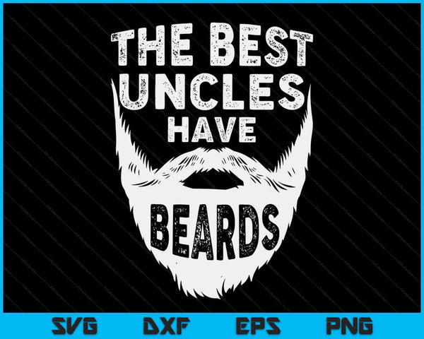 The Best Uncles Have Beards Bearded Men Father's Day Gift SVG PNG Digital Printable Files