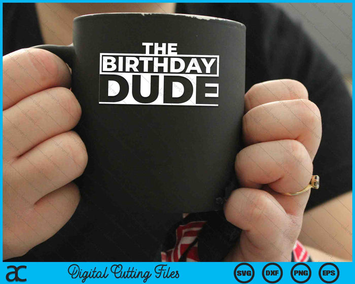 The Birthday Dude SVG PNG Digital Cutting Files