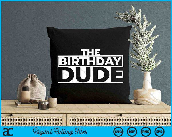 The Birthday Dude SVG PNG Digital Cutting Files