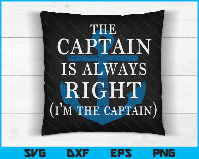 The Captain Is Always Right and I'm The Captain SVG PNG Digital Cutting Files