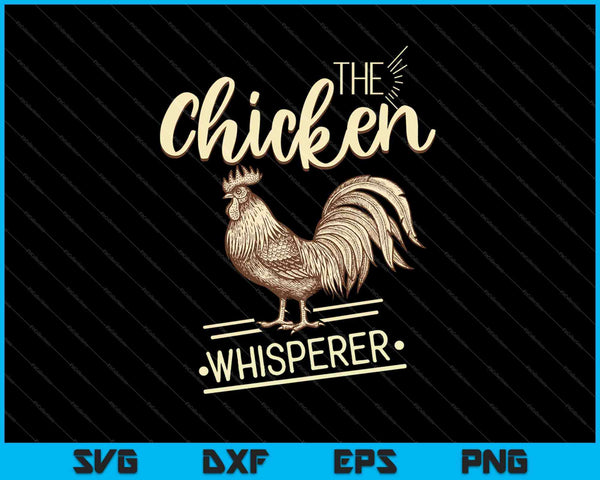 De kip Whisperer SVG PNG snijden afdrukbare bestanden