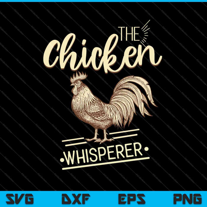 The Chicken Whisperer SVG PNG Cutting Printable Files