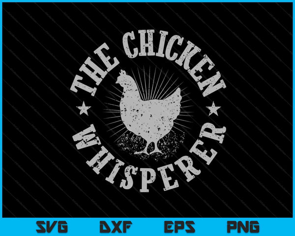 The chicken whisperer chicken lover SVG PNG cut file for Cricut