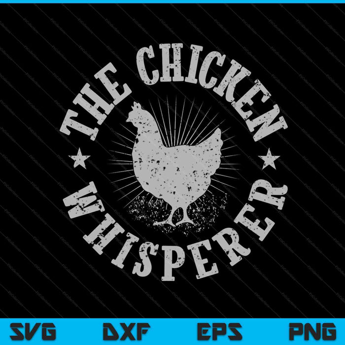The chicken whisperer chicken lover SVG PNG cut file for Cricut