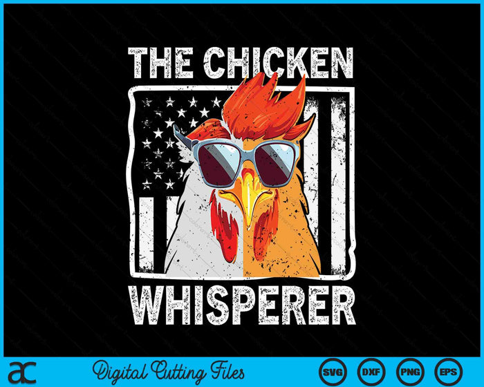 The Chicken Whisperer Farmer Animal Farm SVG PNG Digital Cutting File