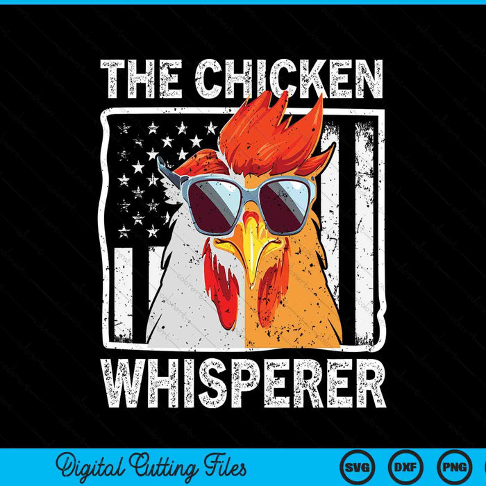 The chicken whisperer farmer animal farm SVG cut file