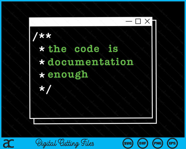 De code is voldoende documentatie Computerprogrammering Nerd SVG PNG digitale snijbestanden